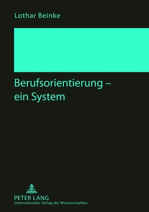 Berufsorientierung – ein System von Beinke,  Lothar