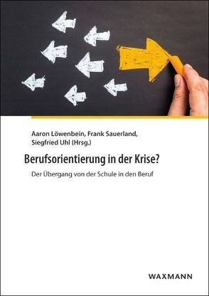 Berufsorientierung in der Krise? von Eckert,  Manfred, Faulstich-Wieland,  Hannelore, Hannack,  Elke, Heister,  Michael, Jenewein,  Klaus, Löwenbein,  Aaron, Löwenbein,  Dan, Pahl,  Jörg-Peter, Plünnecke,  Axel, Ratschinski,  Günter, Sauerland,  Frank, Staden,  Christian, Tärre,  Michael, Tiefenbach,  Ingrid, Uhl,  Siegfried, Venema,  Charlotte