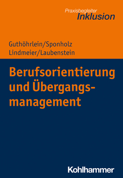 Berufsorientierung und Übergangsmanagement von Guthöhrlein,  Kirsten, Laubenstein,  Désirée, Lindmeier,  Christian, Sponholz,  Dirk