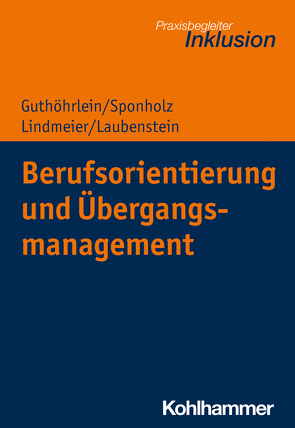 Berufsorientierung und Übergangsmanagement von Guthöhrlein,  Kirsten, Laubenstein,  Désirée, Lindmeier,  Christian, Sponholz,  Dirk