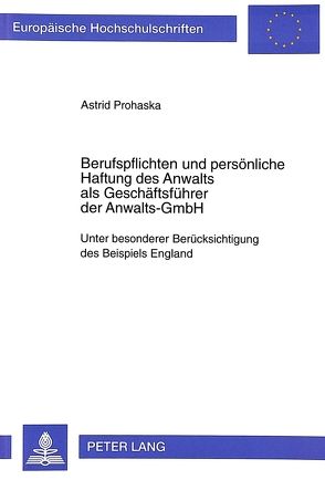 Berufspflichten und persönliche Haftung des Anwalts als Geschäftsführer der Anwalts-GmbH von Prohaska,  Astrid