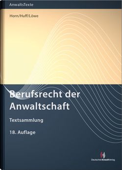 Berufsrecht der Anwaltschaft von Huff,  Martin W., Löwe,  Henning