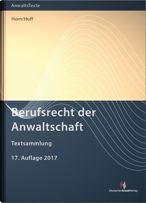 Berufsrecht der Anwaltschaft von Horn,  Wieland, Huff,  Martin W.