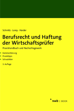 Berufsrecht und Haftung der Wirtschaftsprüfer von Harder,  Richard, Lorey,  Petra, Schmitz,  Bernhard