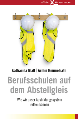 Berufsschulen auf dem Abstellgleis von Blass,  Katharina, Himmelrath,  Armin