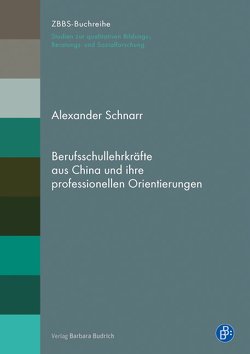 Berufsschullehrkräfte aus China und ihre professionellen Orientierungen von Schnarr,  Alexander