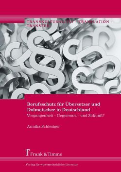 Berufsschutz für Übersetzer und Dolmetscher in Deutschland von Schlesiger,  Annika