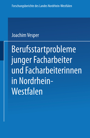 Berufsstartprobleme junger Facharbeiter und Facharbeiterinnen in Nordrhein-Westfalen von Vesper,  Joachim