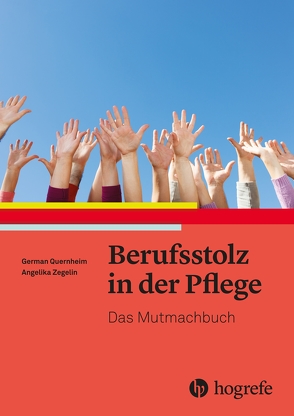 Berufsstolz in der Pflege von Quernheim,  German, Zegelin,  Angelika