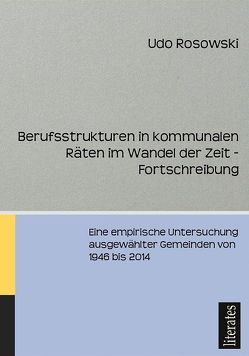 Berufsstrukturen in kommunalen Räten im Wandel der Zeit – Fortschreibung von Rosowski,  Udo