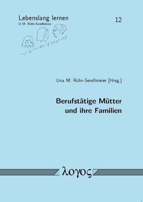 Berufstätige Mütter und ihre Familien von Röhr-Sendlmeier,  Una M.