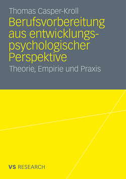 Berufsvorbereitung aus entwicklungspsychologischer Perspektive von Casper-Kroll,  Thomas