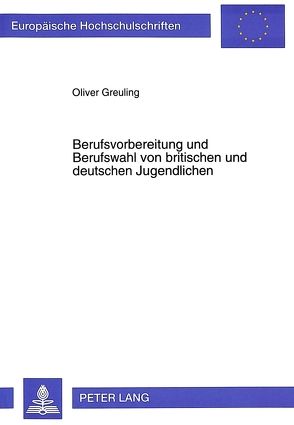 Berufsvorbereitung und Berufswahl von britischen und deutschen Jugendlichen von Greuling,  Oliver