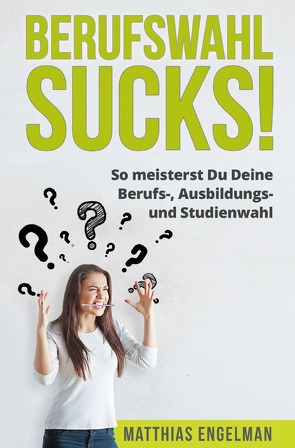 BERUFSWAHL SUCKS! von Engelman,  Matthias