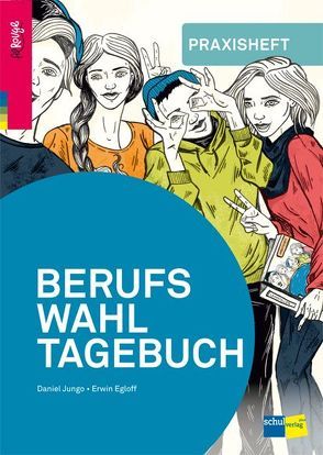 BERUFSWAHLTAGEBUCH von Egloff,  Erwin, Jungo,  Daniel