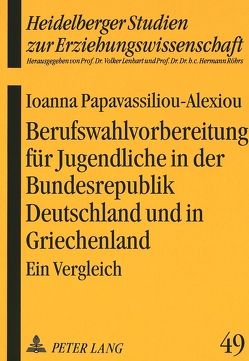 Berufswahlvorbereitung für Jugendliche in der Bundesrepublik Deutschland und in Griechenland von Papavassiliou-Alexiou,  Ioanna