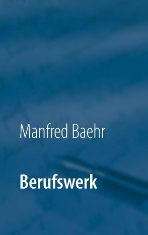 Berufswerk von Baehr,  Manfred
