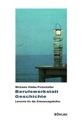 Berufswerkstatt Geschichte von Hänke-Portscheller,  Michaela