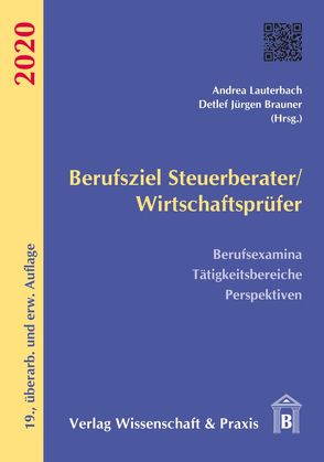 Berufsziel Steuerberater-Wirtschaftsprüfer 2020. von Brauner,  Detlef Jürgen, Lauterbach,  Andrea