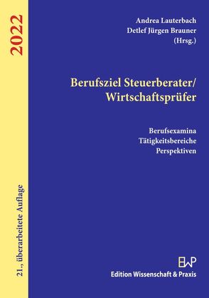 Berufsziel Steuerberater-Wirtschaftsprüfer 2022. von Brauner,  Detlef Jürgen, Lauterbach,  Andrea