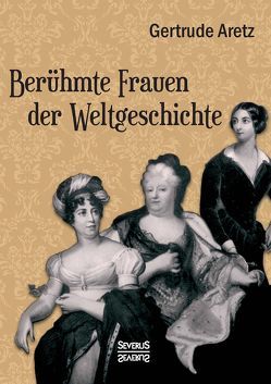 Berühmte Frauen der Weltgeschichte von Aretz,  Gertrude