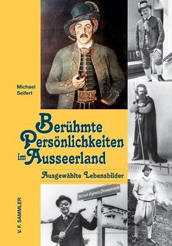 Berühmte Persönlichkeiten im Ausseerland von Seifert,  Michael