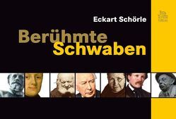 Berühmte Schwaben von Schörle,  Eckart