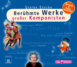 Starke Stücke. Berühmte Werke großer Komponisten von Ferstl,  Cornelia, Huber,  Leonhard, Neuschaefer,  Katharina, Wilkening,  Stefan