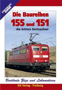 Berühmte Züge und Lokomotiven: Die Baureihen 155 und 151