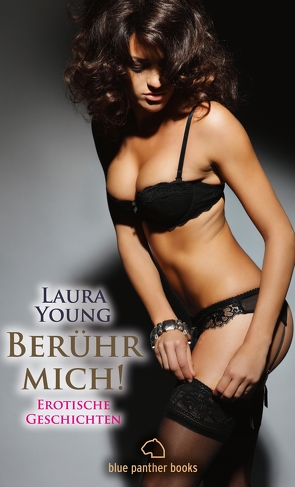 Berühr mich! Erotische Geschichten von Young,  Laura