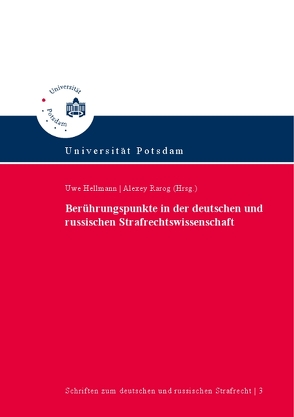 Berührungspunkte in der deutschen und russischen Strafrechtswissenschaft = Немецкая и российская уголовно-правовая наука : точки соприкосновения von Hellmann,  Uwe, Rarog,  Alexey