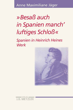 „Besaß auch in Spanien manch‘ luftiges Schloß“ von Jäger,  Anne Maximiliane