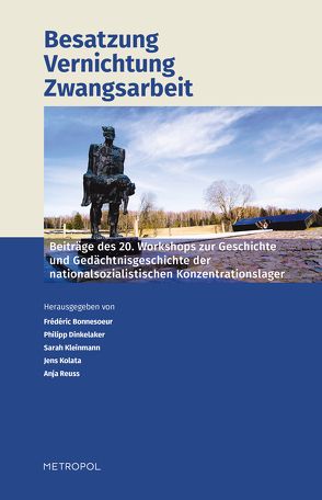 Besatzung – Vernichtung – Zwangsarbeit von Bonnesoeur,  Frédéric, Dinkelaker,  Philipp, Kleinmann,  Sarah, Koala,  Jens, Reuss,  Anja