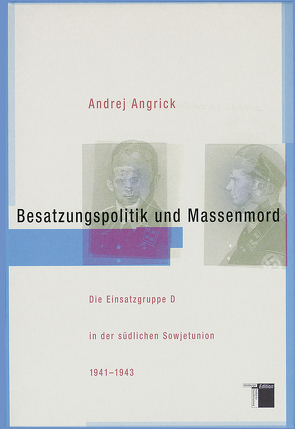 Besatzungspolitik und Massenmord von Angrick,  Andrej