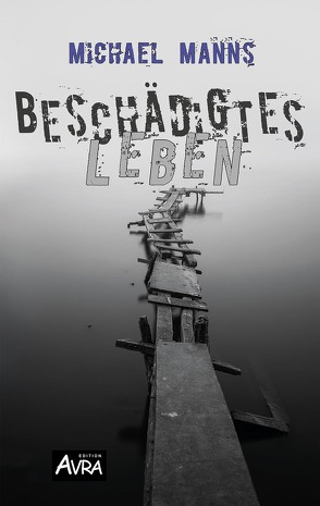 Beschädigtes Leben von Manns,  Michael