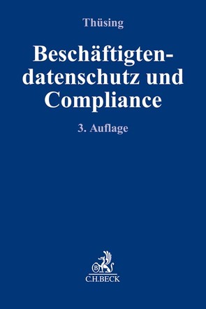 Beschäftigtendatenschutz und Compliance von Forst,  Gerrit, Granetzny,  Thomas, Pötters,  Stephan, Thüsing,  Gregor, Traut,  Johannes