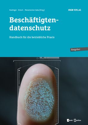 Beschäftigtendatenschutz von Haslinger,  Susanne, Krisch,  Andreas, Riesenecker-Caba,  Thomas