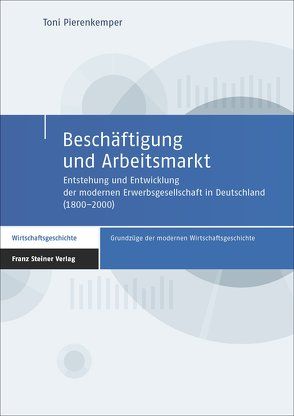 Beschäftigung und Arbeitsmarkt von Pierenkemper,  Toni