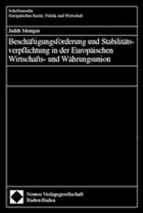 Beschäftigungsförderung und Stabilitätsverpflichtung in der Europäischen Wirtschafts- und Währungsunion von Mentgen,  Judith