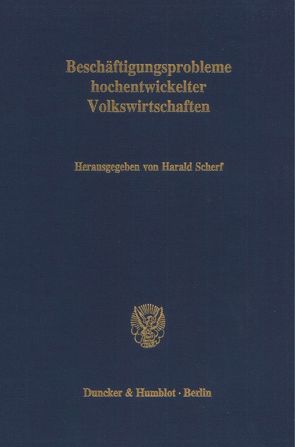 Beschäftigungsprobleme hochentwickelter Volkswirtschaften. von Scherf,  Harald