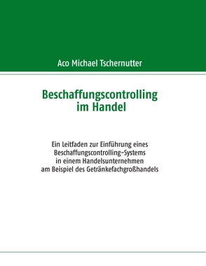 Beschaffungscontrolling im Handel von Tschernutter,  Aco Michael