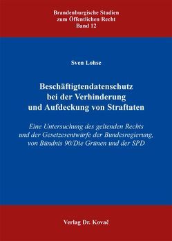 Beschäftigtendatenschutz bei der Verhinderung und Aufdeckung von Straftaten von Lohse,  Sven