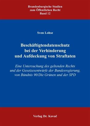 Beschäftigtendatenschutz bei der Verhinderung und Aufdeckung von Straftaten von Lohse,  Sven