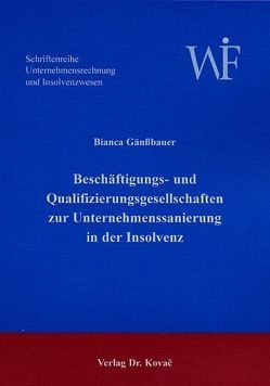 Beschäftigungs- und Qualifizierungsgesellschaften zur Unternehmenssanierung in der Insolvenz von Gänssbauer,  Bianca