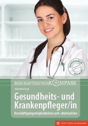 Beschäftigungskompass Gesundheits- und Krankenpfleger/in von Aumann,  Ulrich, Engl,  Manfred