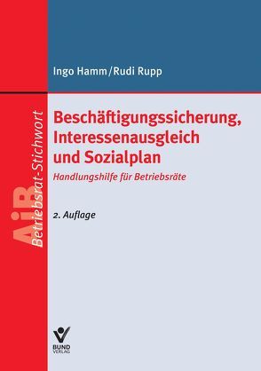 Beschäftigungssicherung, Interessenausgleich und Sozialplan von Hamm,  Ingo, Rupp,  Rudi