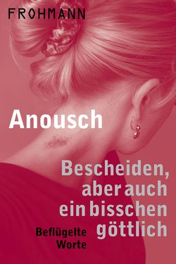 Bescheiden, aber auch ein bisschen göttlich von Anousch, Frohmann,  Christiane, Giesler,  Tina, Steinhoff,  Ursula