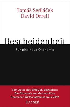 Bescheidenheit – für eine neue Ökonomie von Chlupatý,  Roman, Orrell,  David, Sedlacek,  Tomas, Sedlaczek,  Markus