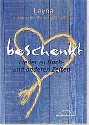 beschenkt (Chorausgabe)* von Buchholz,  Martin, Deiß,  Wolfgang, Eichholz,  Thea, Müller,  Bernd-Martin, Rink,  Eberhard, Schnarr,  Christian