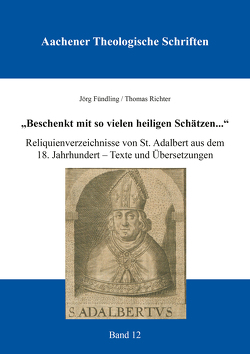 “Beschenkt mit so vielen heiligen Schätzen…“ von Fündling,  Jörg, Richter,  Thomas